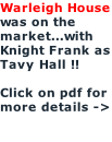 Warleigh House was on the market...with Knight Frank as Tavy Hall !!  Click on pdf for more details ->